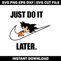 nike just do it later baby goku sleeping svg, anime svg, logo shirt svg, logo design svg, digital file, instant download