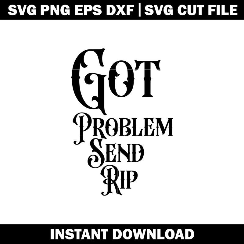 Got Problem Send Rip Svg