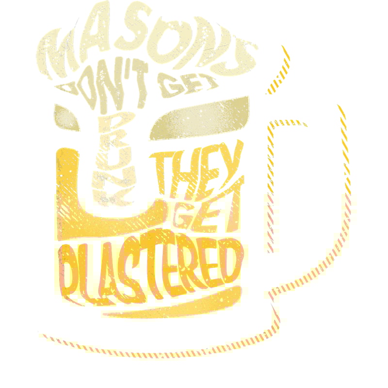 Masons Dont Get Drunk they Get Plastered T-shirt.png