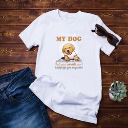 piss me off my dogs shirt