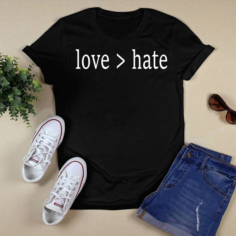 Love Greater Than Hate Shirt.png