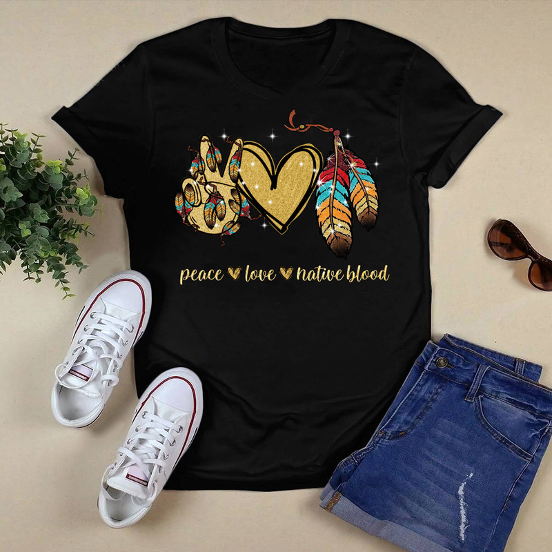 Peace love native blood t shirt.png