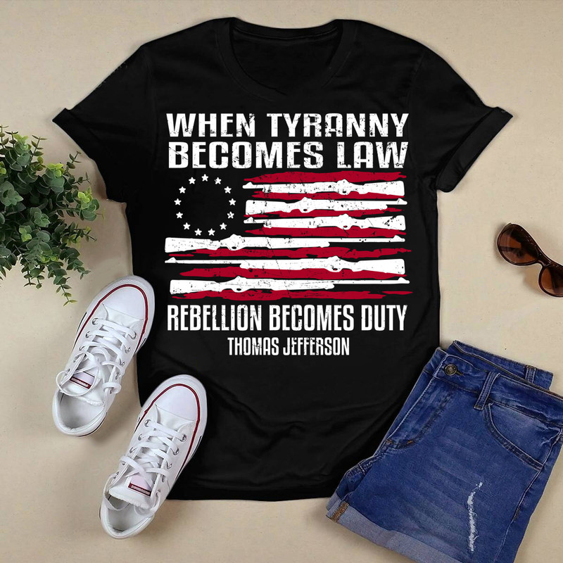 When Tyranny Becomes law Thomas Jefferson Shirt.png