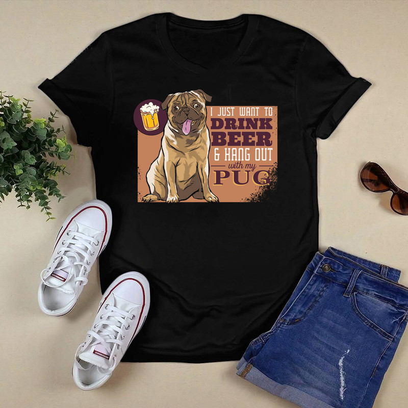 Drinking Beer Hang Out With Pug Shirt.png