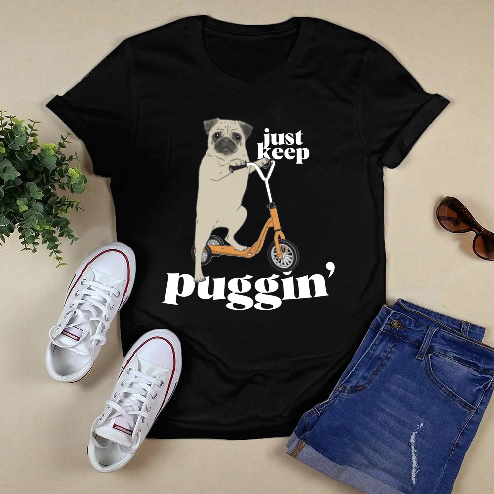 Just Keep Puggin' Pug Shirt.png