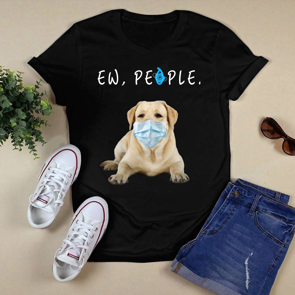 Labrador retriever masks ew people shirt.png