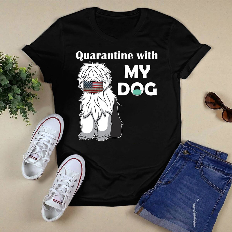 Old English Sheepdog Dog Quarantine With My Dog Funny Gifts Shirt.png