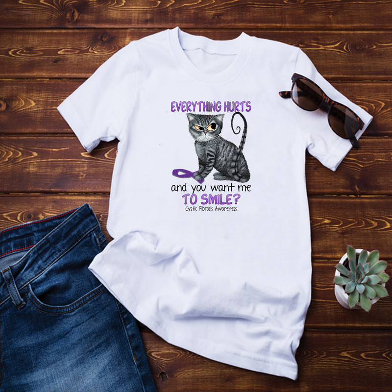 Everything Hurts And You Want Me-Cystic Fibrosis Shirt.png