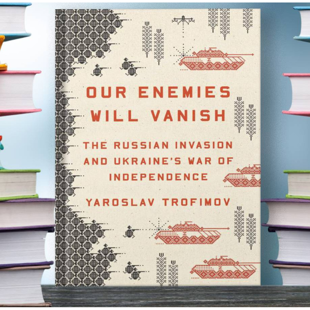 Our Enemies Will Vanish Yaroslav Trofimov Ebook.jpg