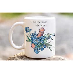 floral penis mug, i can buy myself flowers, rude adult flower gifts, penis lover gift