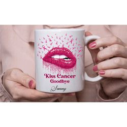 kiss cancer goodbye, inspiration breast cancer mug, breast cancer fighter survivor gifts, personalised awareness cup