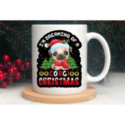 christmas mug, corgi mug, xmas coffee tea cup, i'm dreaming of a corgi christmas, corgi christmas gifts, festive mugs, i