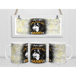 siberian husky mug, husky lover coffee / tea cup, just a girl who loves her husky, husky gifts for her