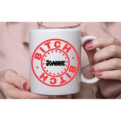novelty bitch mug, personalised tea coffee cup, bitch gift for her, custom gifts in the uk