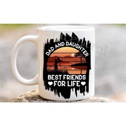 fathers day mug from daughter, dad and daughter best friends for life coffee /tea cup for him, cup gifts for dad in the