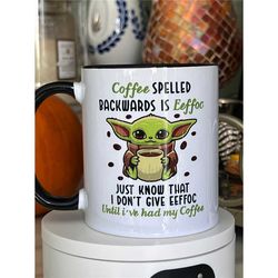 coffee spelled backwards is eeffoc. christmas gift yoda grogu star wars. 11 oz
