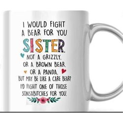 i will fight a bear for you sister 11 oz coffee mug gift. christmas funny mug