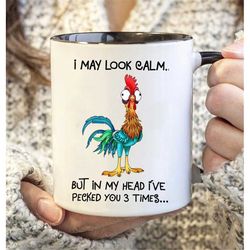i may look calm but in my head ive pecked you 3 times, funny chicken mug christmas fall winter cold gift mug
