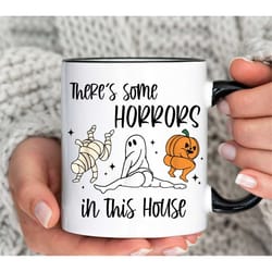 funny halloween mugs, funny mug, halloween coffee mug, coffee cup, mug for halloween, there's some horrors in this house