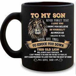 to my son from dad never forget that i love you coffee mug gift for family