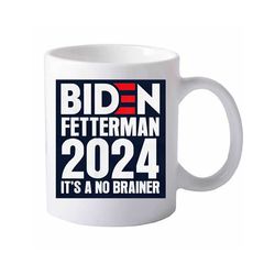 joe biden funny coffee mug biden fetterman 2024 it's a no brainer trump 2024