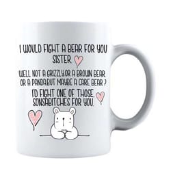 i would fight a bear for you sister coffee mug - tea cup 11-15oz