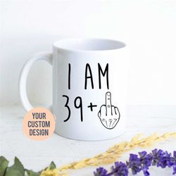 i am 39 mug | 40 year old gift, 40th birthday gift, funny 40 year old gift, coworker gift, 40th birthday mug, forty birt
