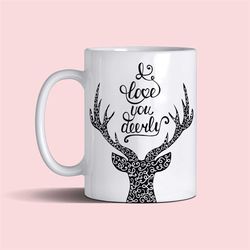 i love you deerly| love mug 11oz gift
