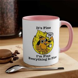 it's fine i'm fine everything is fine mug, coffee mug, it's fine mug, gift for her him, everything is fine mug, ceramic