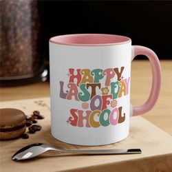 happy last day of school mug, retro teacher mug, teaching squad mug, back to school mug, teacher appreciation, accent co