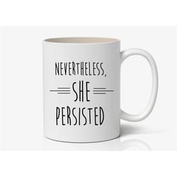nevertheless, she persisted mug, feminism mug, feminism tumbler, nevertheless quote mug, feminist gift kk112