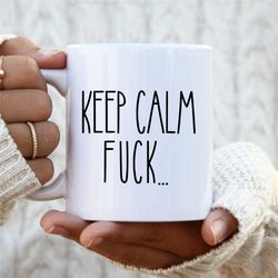 funny sarcastic coffee mug | rae dunn inspired funny mug | keep calm ......fuck.
