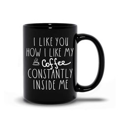 i like you,funny gift mug. naughty anniversary cup. kinky mug. funny sex mug. for husband. funny cup boyfriend. how i li