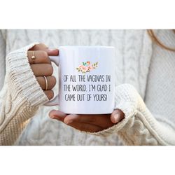 funny mom gift idea - funny mother mug - mother's day - mother's birthday - of all the vaginas in the world... md