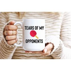 funny ping pong mug - table tennis player gift - tears of my opponents