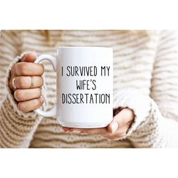 i survived my wife's dissertation mug, dissertation coffee mug, dissertation gift, phd mug, graduation mug, phd graduati