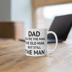 fathers day mug, dad, you're the man... funny gift for dad, father's day mug