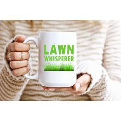 lawn whisperer mug, lawn whisperer coffee cup, funny dad birthday gift, gardening mug, funny gift for dad husband brothe