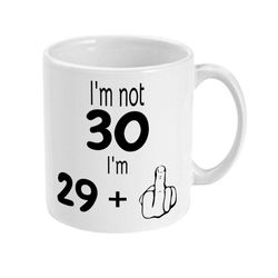 i'm not 30, i'm 29 1 funny 30th birthday middle finger coffee mug, birthday gift for friend or loved one