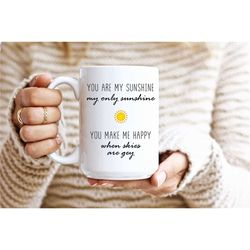 you are my sunshine mug inspirational message personalized mug thinking of you gift thoughtful mugs with sayings friends