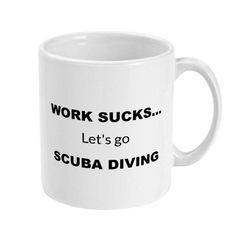 scuba diving gift, work sucks... let's go scuba diving funny coffee mug for scuba divers, funny work office mug, gift fo