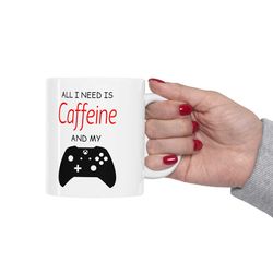 funny gaming coffee mug, all i need is caffeine & my xbox controller coffee mug, gamer gift, video game mug, gamer gift