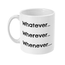 funny coffee mug, whatever, wherever, whenever.... f**k it!!! coffee mug, sarcastic saying gift