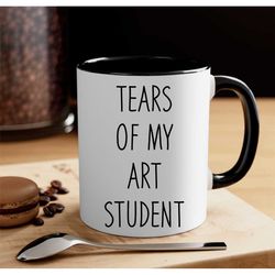 professor gift, teacher coffee mug, science mug, tears of my art students, funny teacher mug,