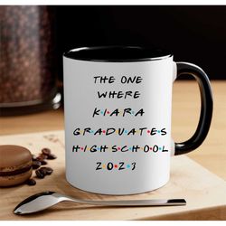 the one where graduate mug, friend inspired high school mug, friend coffee mug,