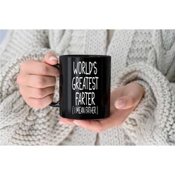 funny fathers day mug, world's greatest farter (i mean father). birthday mug for dad, father's day gift from son. dad mu