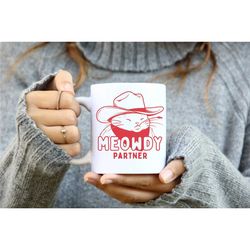 meowdy partner - coffee mug, cowboy cat, funny wild west cat meme, howdy country cat mug, kitty gift