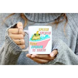splish splash your opinion is trash bath tub frog - unisex coffee mug, funny froggy meme mug, weird & cute sarcasm gift,