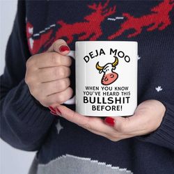 funny cow coffee mug, deja moo... when you know you've heard this bullshit before! sarcastic gift, sarcastic cow mug, de
