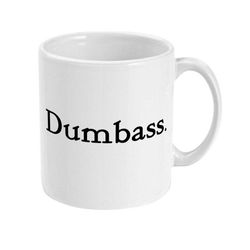 dumbass. funny coffee mug, funny sarcastic mug, humorous gift for family, friend, coworker